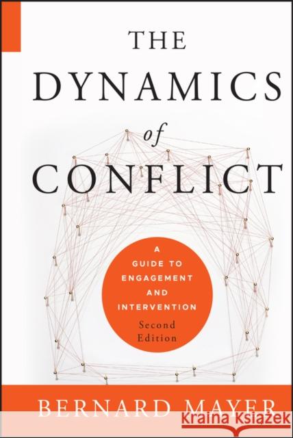 The Dynamics of Conflict: A Guide to Engagement and Intervention Mayer, Bernard S. 9780470613535