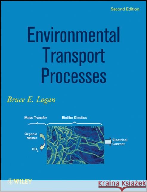 Environmental Transport Processes Bruce E. Logan 9780470619599 John Wiley & Sons