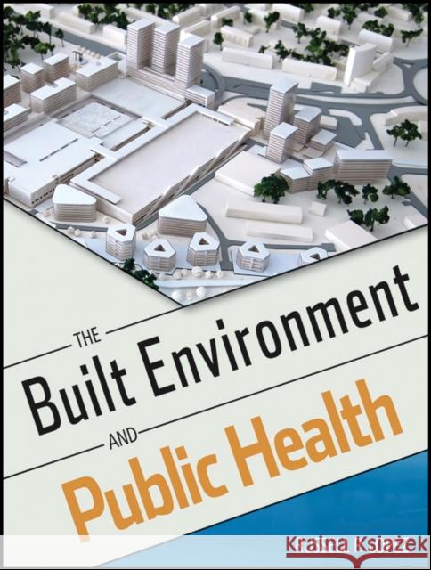 The Built Environment and Public Health Russell P Lopez 9780470620038 0