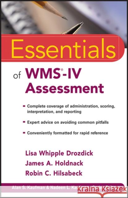 Essentials of WMS-IV Assessment Lisa W. Drozdick James A. Holdnack Robin C. Hilsabeck 9780470621967 
