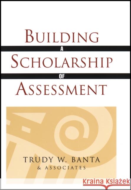 Building a Scholarship of Assessment Trudy W. Banta 9780470623077 Jossey-Bass