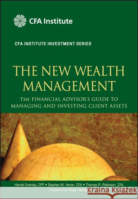 The New Wealth Management: The Financial Advisor's Guide to Managing and Investing Client Assets Evensky, Harold 9780470624005 