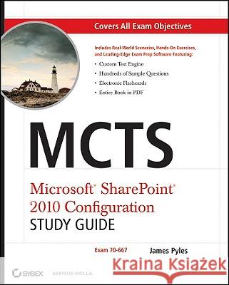 mcts microsoft sharepoint 2010 configuration study guide: exam 70-667  Pyles, James 9780470627013