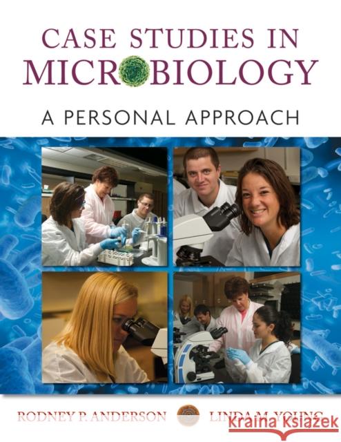 Case Studies in Microbiology: A Personal Approach Anderson, Rodney P. 9780470631225 John Wiley & Sons