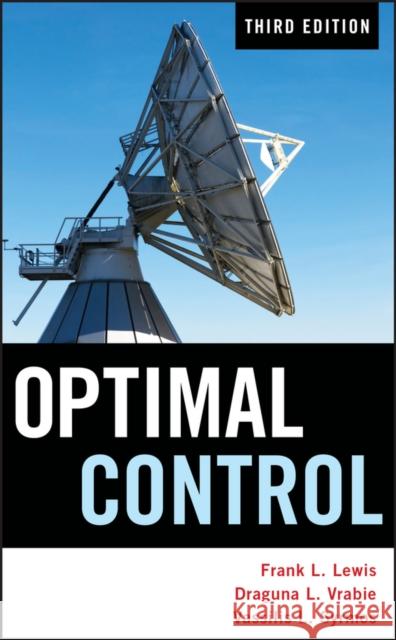 Optimal Control Lewis, Frank L.|||Vrabie, Draguna|||Syrmos, Vassilis L. 9780470633496 