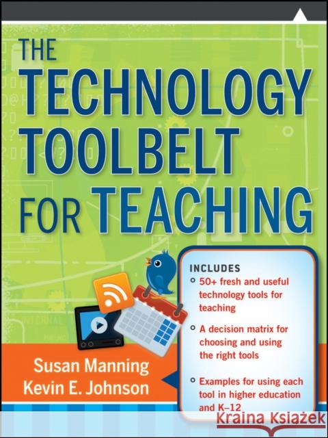 The Technology Toolbelt for Teaching Susan Manning Kevin Johnson  9780470634240 