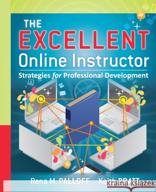 The Excellent Online Instructor: Strategies for Professional Development Palloff, Rena M. 9780470635230 Jossey-Bass