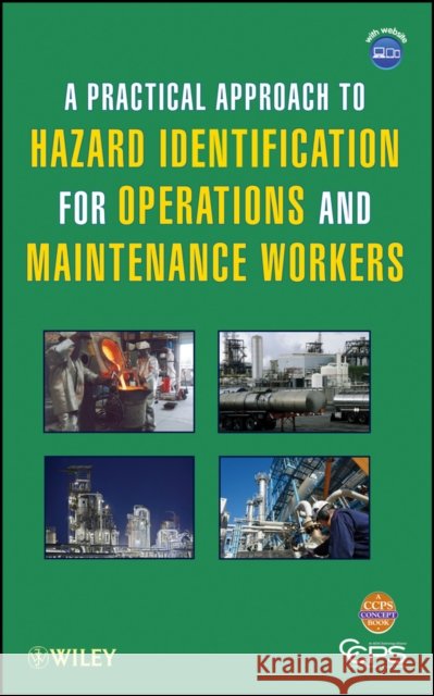 hazard identification w/websit  Center for Chemical Process Safety (CCPS 9780470635247