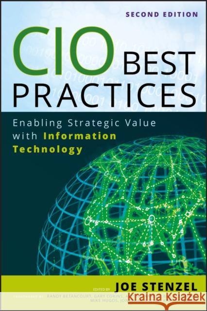 CIO Best Practices: Enabling Strategic Value with Information Technology Stenzel, Joe 9780470635407 John Wiley & Sons