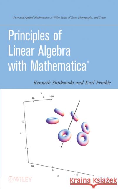 Linear Algebra with Mathematic Shiskowski, Kenneth M. 9780470637951 John Wiley & Sons