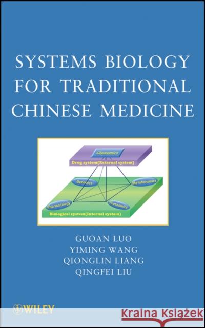 Systems Biology for Traditional Chinese Medicine Guoan Luo Yiming Wang Qionglin Liang 9780470637975