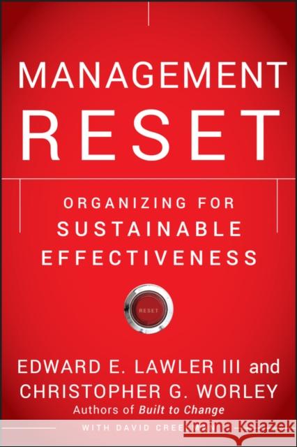 Management Reset: Organizing for Sustainable Effectiveness Lawler, Edward E. 9780470637982