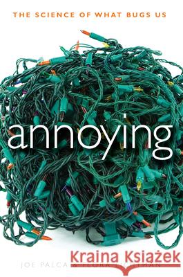 Annoying: The Science of What Bugs Us Joe Palca 9780470638699 0