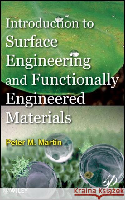 Introduction to Surface Engineering and Functionally Engineered Materials Peter Martin 9780470639276 Wiley-Scrivener