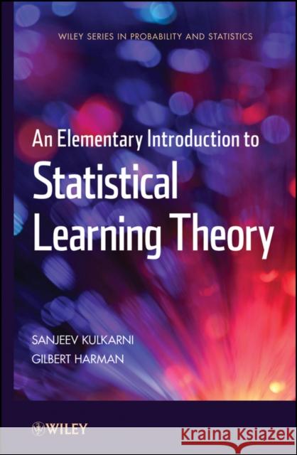 An Elementary Introduction to Statistical Learning Theory Sanjeev Kulkarni Gilbert Harman 9780470641835