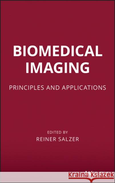 Biomedical Imaging: Principles and Applications Salzer, Reiner 9780470648476 