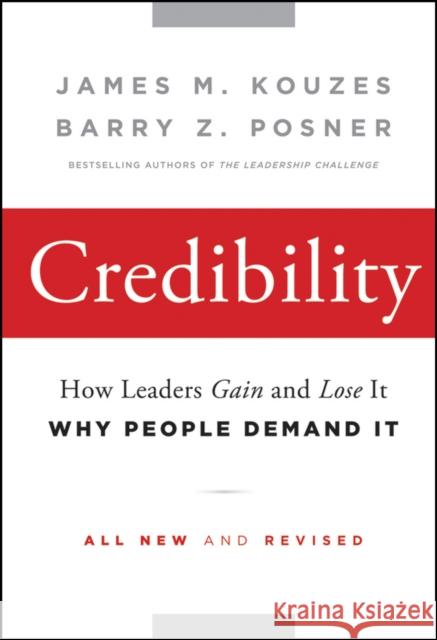 Credibility: How Leaders Gain and Lose It, Why People Demand It Kouzes, James M. 9780470651711 0