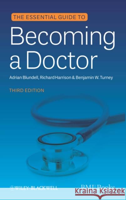 The Essential Guide to Becoming a Doctor Adrian Blundell 9780470654552 0