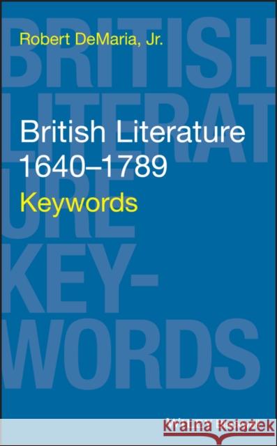 British Literature 1640-1789: Keywords DeMaria, Robert 9780470654774