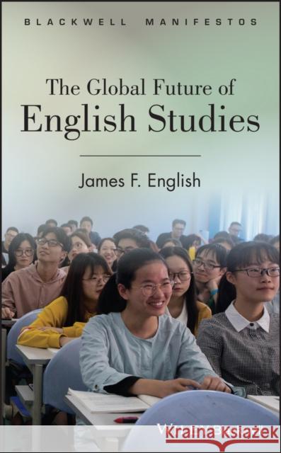 The Global Future of English Studies James F. English 9780470654941 Wiley-Blackwell