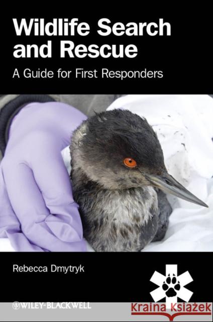 Wildlife Search and Rescue: A Guide for First Responders Dmytryk, Rebecca 9780470655108 Wiley-Blackwell (an imprint of John Wiley & S