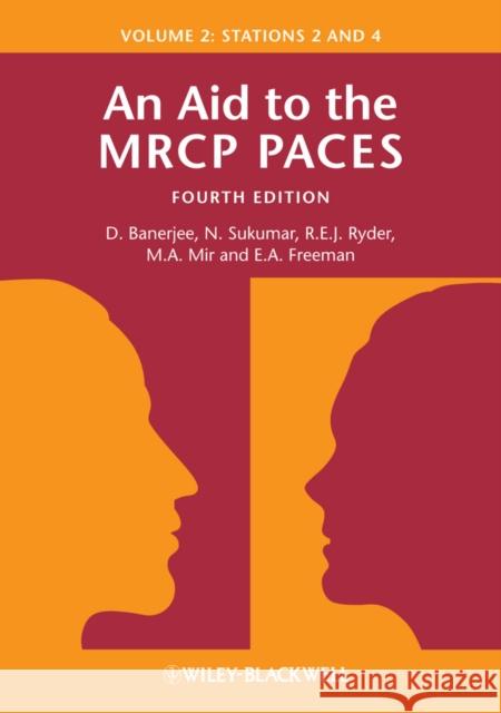 An Aid to the MRCP PACES, Volume 2: Stations 2 and 4 Banerjee, Dev 9780470655184 0