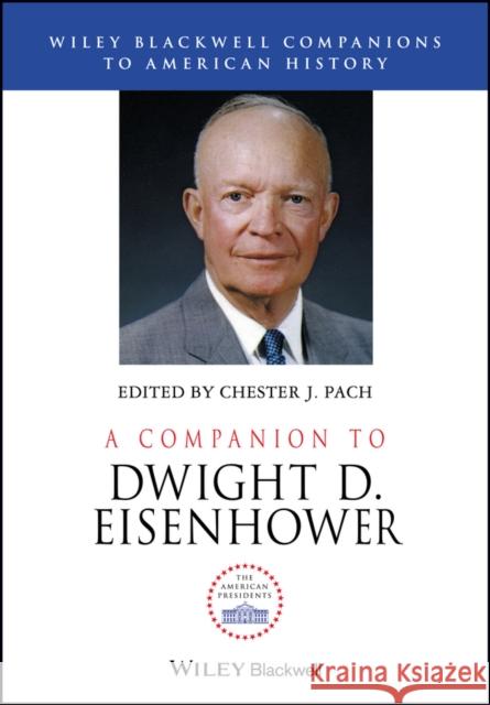 A Companion to Dwight D. Eisenhower Chester Pach 9780470655214 Wiley-Blackwell