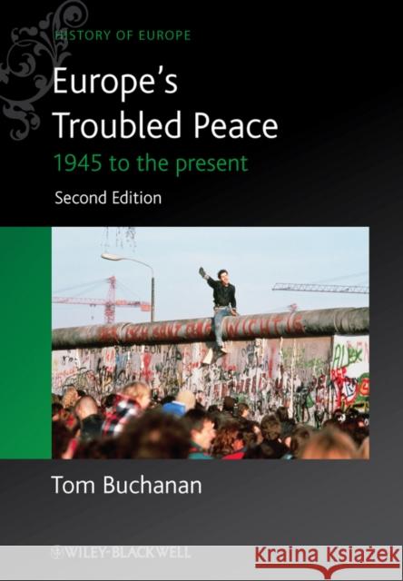 Europe's Troubled Peace: 1945 to the Present Buchanan, Tom 9780470655788 0