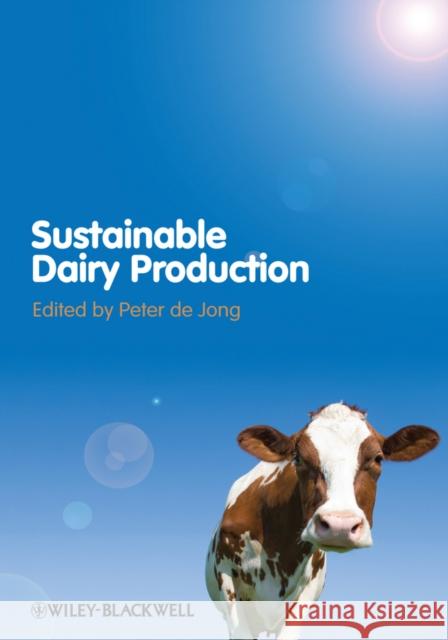 Sustainable Dairy Production Peter de Jong 9780470655849