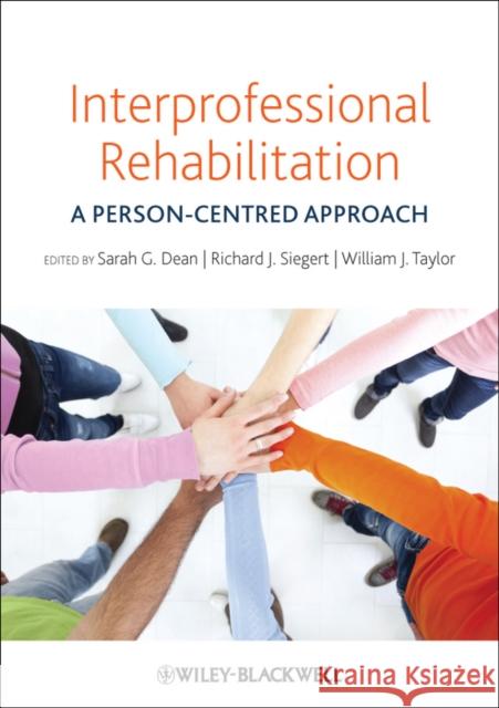Interprofessional Rehabilitation: A Person-Centred Approach Siegert, Richard J. 9780470655962 Wiley-Blackwell