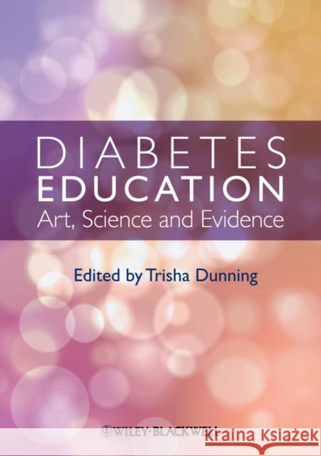 Diabetes Education: Art, Science and Evidence Dunning, Trisha 9780470656051