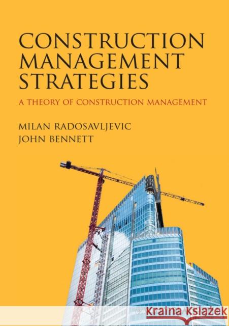 Construction Management Strategies: A Theory of Construction Management Radosavljevic, Milan 9780470656099 0