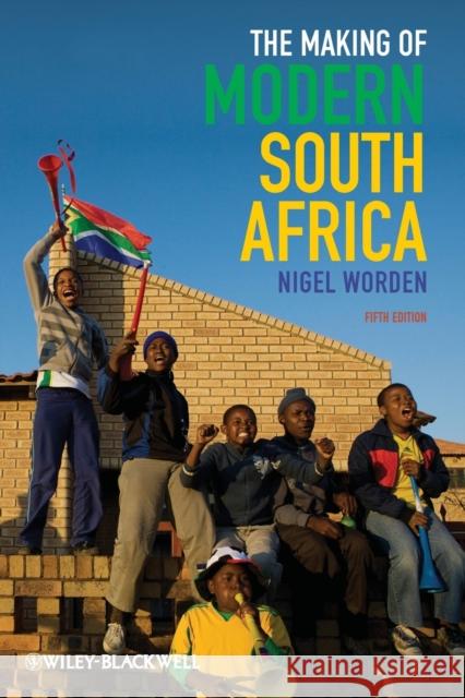 The Making of Modern South Africa Worden, Nigel 9780470656334 John Wiley and Sons Ltd