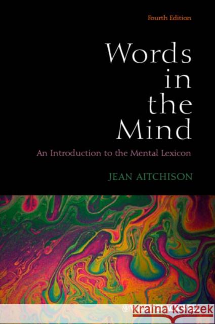 Words in the Mind: An Introduction to the Mental Lexicon Aitchison, Jean 9780470656471 