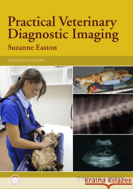 Practical Veterinary Diagnostic Imaging Suzanne Easton 9780470656488 Wiley-Blackwell