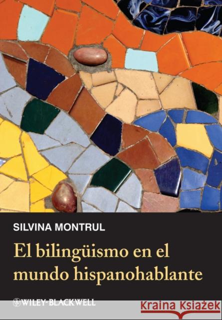 El Bilingüismo En El Mundo Hispanohablante Montrul, Silvina 9780470657201