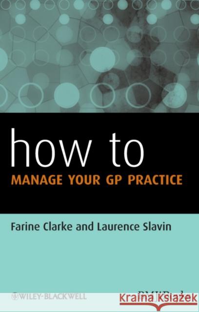 How to Manage Your GP Practice Farine Clarke 9780470657843