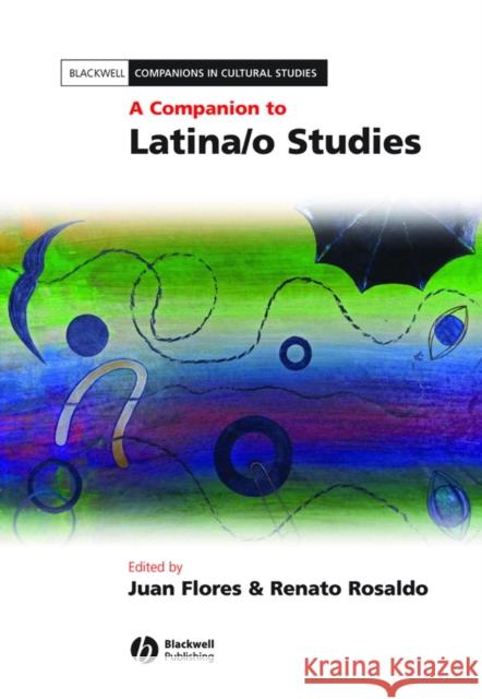 A Companion to Latina/O Studies Flores, Juan 9780470658260 Wiley-Blackwell