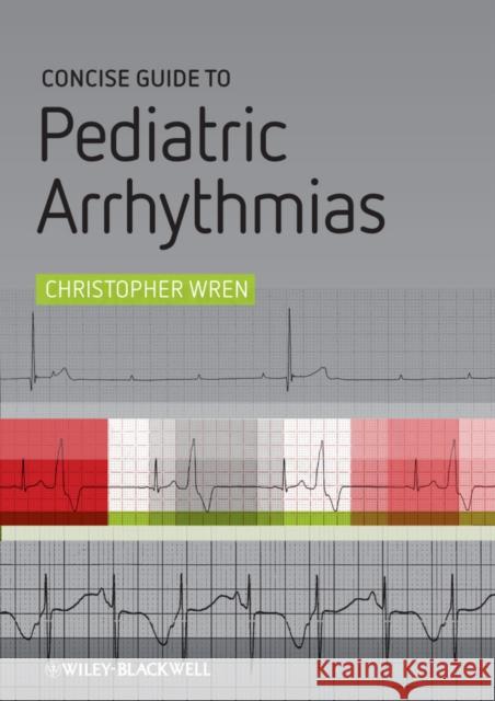Concise Guide to Pediatric Arr Wren, Christopher 9780470658550