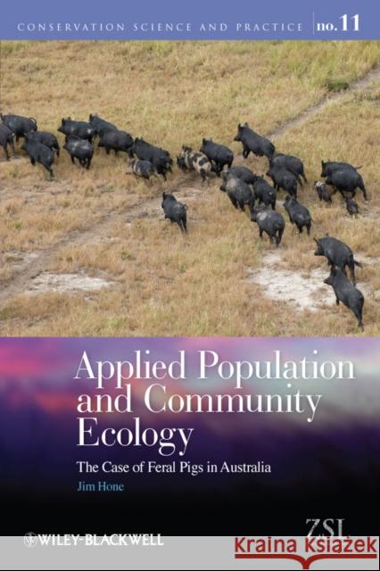 Applied Population and Community Ecology: The Case of Feral Pigs in Australia Hone, Jim 9780470658642 Wiley-Blackwell
