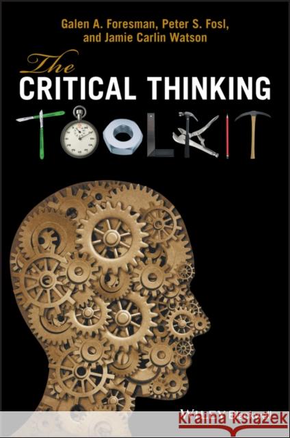 The Critical Thinking Toolkit Peter S. Fosl Robert Arp 9780470658697