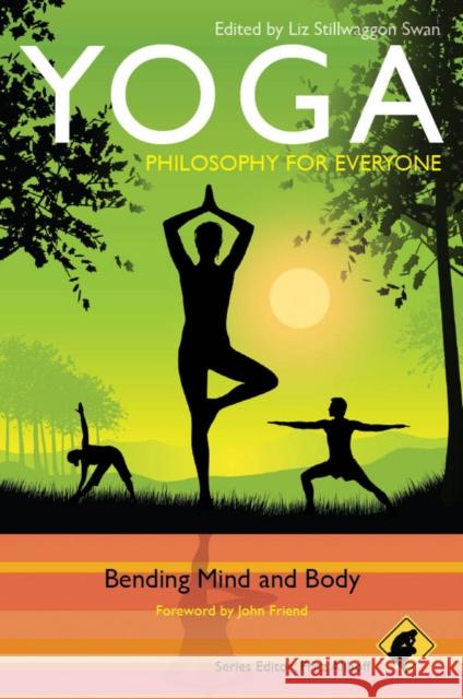 Yoga: Philosophy for Everyone: Bending Mind and Body Allhoff, Fritz 9780470658802 John Wiley & Sons