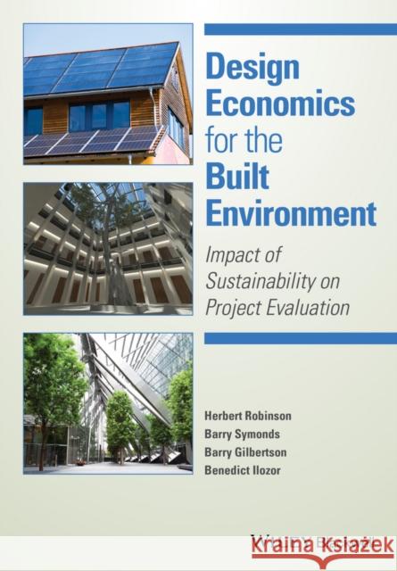 Design Economics for the Built Environment: Impact of Sustainability on Project Evaluation Robinson, Herbert 9780470659090 John Wiley & Sons