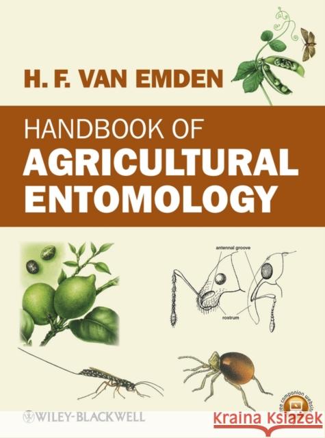Handbook of Agricultural Entomology. Helmut Van Emden Van Emden, Helmut F. 9780470659137 John Wiley & Sons