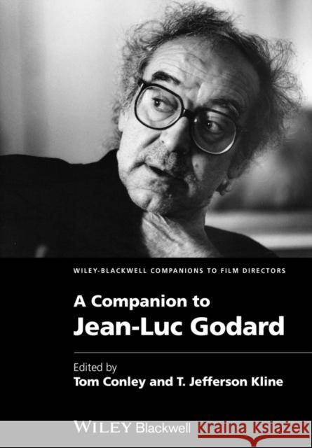 A Companion to Jean-Luc Godard Kline, T. Jefferson; Conley, Tom 9780470659267