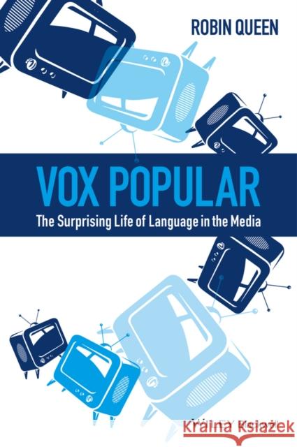 Vox Popular: The Surprising Life of Language in the Media Queen, Robin 9780470659915 John Wiley & Sons