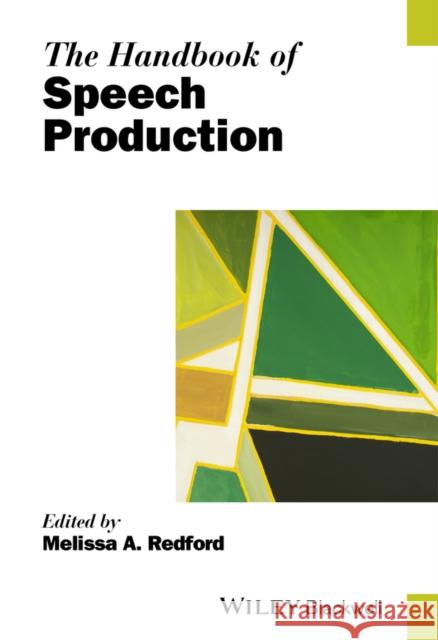 The Handbook of Speech Production Redford, Melissa A. 9780470659939 John Wiley & Sons