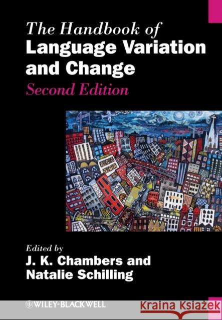 The Handbook of Language Variation and Change J. K. Chambers Natalie Schilling-Estes 9780470659946