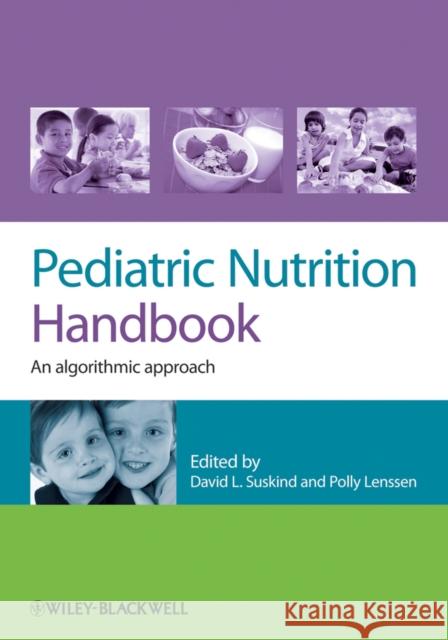 Pediatric Nutrition Handbook: An Algorithmic Approach Suskind, David 9780470659953