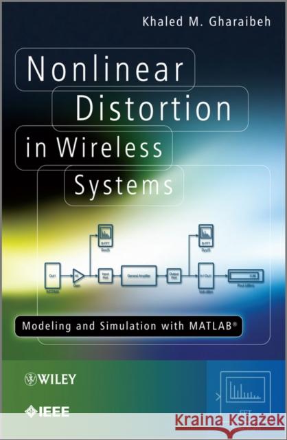 Nonlinear Distortion in Wireless Systems: Modeling and Simulation with MATLAB Gharaibeh, Khaled M. 9780470661048 Wiley-Blackwell (an imprint of John Wiley & S